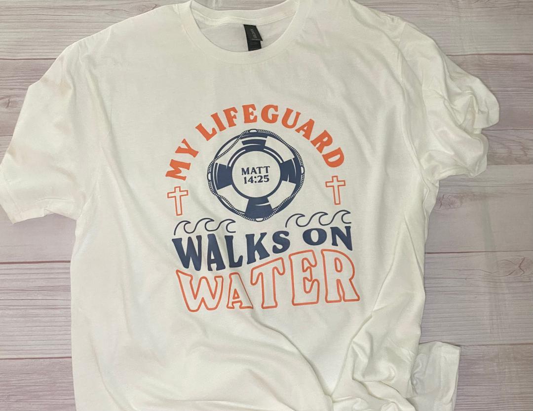 My Life Guard Walks On Water T-Shirt