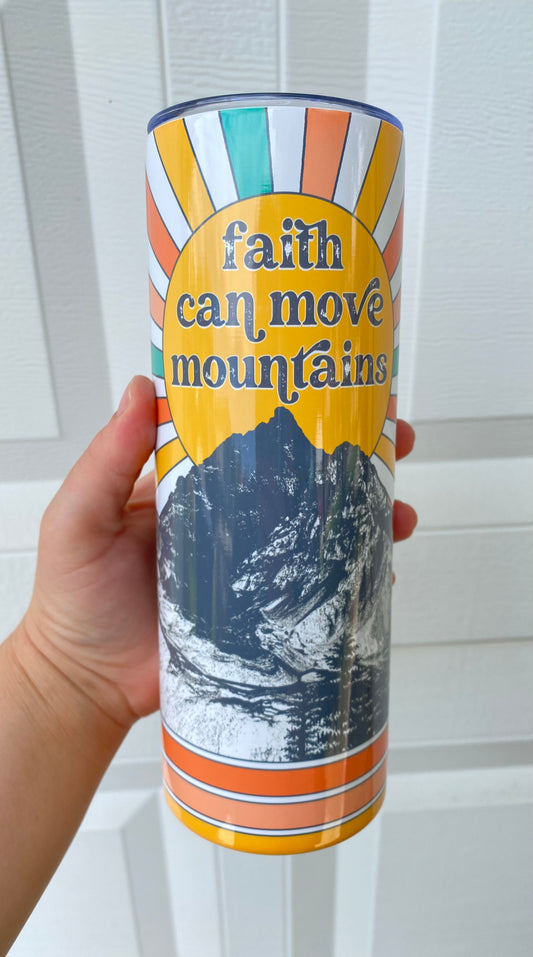 Faith Can Move Mountains Tumbler