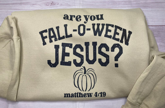 Are You FALL-O-WEEN JESUS Sweatshirt