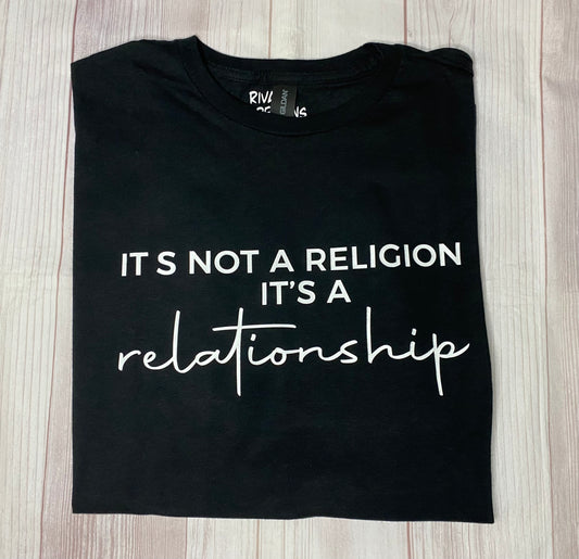 It's Not A Religion It's A Relationship T-Shirt