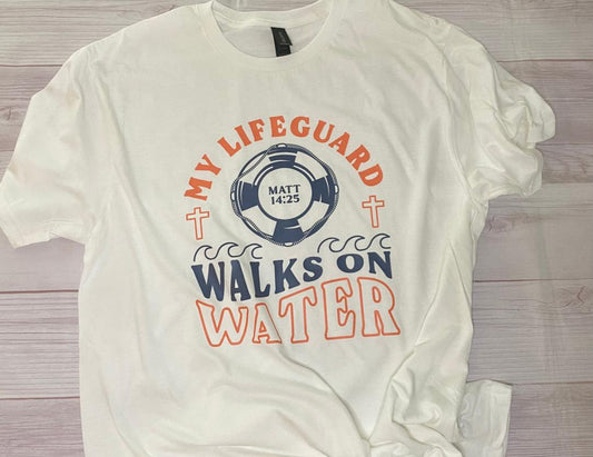 My Life Guard Walks On Water T-Shirt